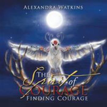 Paperback The Spirit of Courage: Finding Courage Book