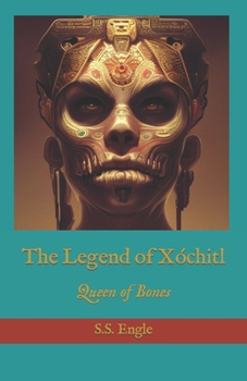 Paperback The Legend of Xóchitl: Queen of Bones Book