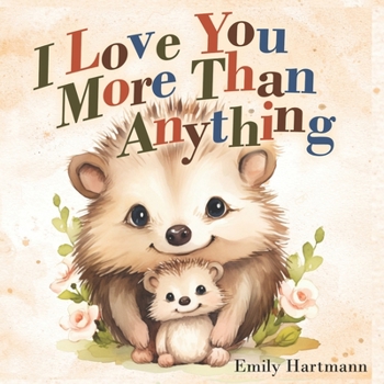 Paperback I Love You More Than Anything: Children's Book About Emotions and Feelings, Toddlers, Preschool Kids Book