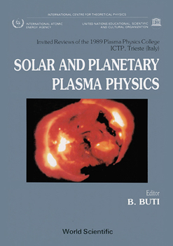 Hardcover Solar and Planetary Plasma Physics: Papers Presented at the Spring College on Plasma Physics Book