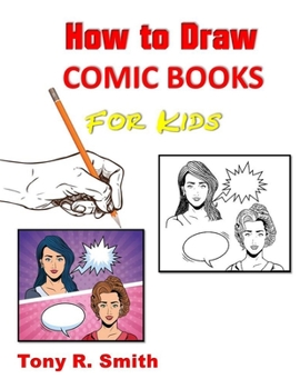 Paperback How to Draw Comic Books for Kids: Step by Step Techniques Book