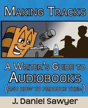 Paperback Making Tracks: A Writer's Guide to Audiobooks (and How to Produce Them) Book