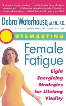 Paperback Outsmarting Female Fatigue: The 8 Energizing Strategies for Lifelong Vitality Book