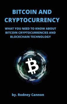 Paperback Bitcoin and Cryptocurrency: What You Need to Know About Bitcoin Cryptocurrencies and Blockchain Technology Book