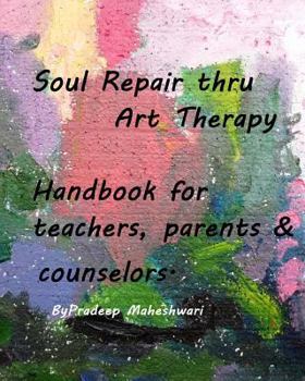 Paperback Soul Repair thru Art Therapy: The Science of Self rediscovery through Art Therapy Book