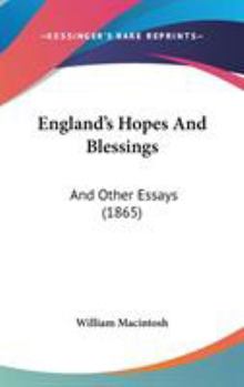 Hardcover England's Hopes And Blessings: And Other Essays (1865) Book