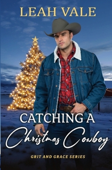 Catching a Christmas Cowboy (Grit and Grace)