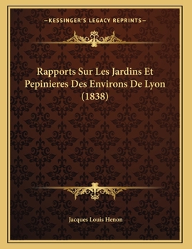 Paperback Rapports Sur Les Jardins Et Pepinieres Des Environs De Lyon (1838) [French] Book