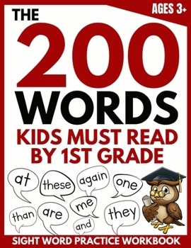 Paperback The 200 Words Kids Must Read by 1st Grade: Sight Word Practice Workbook Book