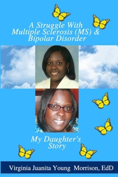 Paperback A Struggle With Multiple Sclerosis (MS) And Bipolar Disorder: My Daughter's Story Book