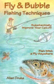 Fly & Bubble Fishing Techniques book by Allen Druke