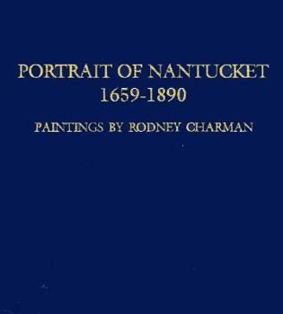 Hardcover Portrait of Nantucket, 1659-1890: The Paintings of Rodney Charman Book