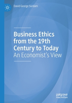 Paperback Business Ethics from the 19th Century to Today: An Economist's View Book