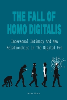 Paperback The Fall Of Homo Digitalis Impersonal Intimacy And New Relationships in The Digital Era Book