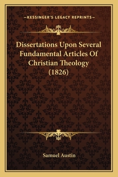 Paperback Dissertations Upon Several Fundamental Articles Of Christian Theology (1826) Book