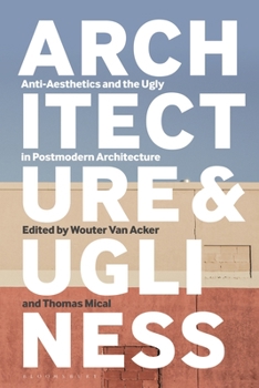 Paperback Architecture and Ugliness: Anti-Aesthetics and the Ugly in Postmodern Architecture Book