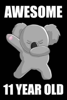 Awesome 11 Year Old Dabbing Koala: Blank Lined Journal, Happy 11th Birthday 11 Year Old Gift For Boys And Girls