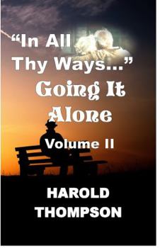 Perfect Paperback "In All Thy Ways..." Going It Alone Volume II Book