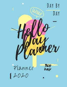 Hello Day Planner: Day By Day Planner 2020