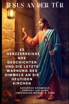 Paperback Jesus an Der Tür: 40 herzzerreißende Geschichten und die letzte Warnung des Himmels an die heutigen Kirchen [German] Book