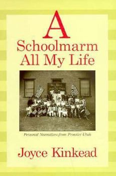 Paperback A Schoolmarm All My Life: Personal Narratives from Frontier Utah Book