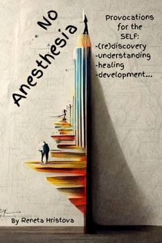 Paperback No Anesthesia: Provocations for the SELF (re)discovery, understanding, healing, development ... Book