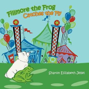 Paperback Fillmore the Frog Catches the Fly Book