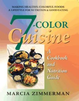 Paperback 7-Color Cuisine: A Cookbook and Nutrition Guide Book