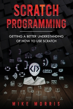 Paperback Scratch Programming: Getting a Better Understanding of How to Use Scratch Book