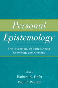 Hardcover Personal Epistemology: The Psychology of Beliefs About Knowledge and Knowing Book