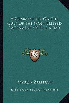 A Commentary On The Cult Of The Most Blessed Sacrament Of The Altar