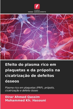 Paperback Efeito do plasma rico em plaquetas e da própolis na cicatrização de defeitos ósseos [Portuguese] Book