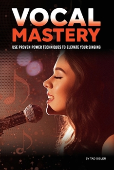 Paperback Vocal Mastery: Use Proven Power Techniques to Elevate Your Singing Book