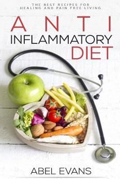 Paperback Anti Inflammatory Diet: 30 Approved Recipes for Healing, Fighting Inflammation a Book