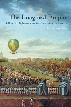 Hardcover The Imagined Empire: Balloon Enlightenments in Revolutionary Europe Book