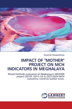 Impact of "Mother" Project on McH Indicators in Meghalaya