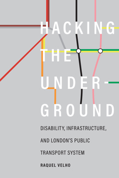 Paperback Hacking the Underground: Disability, Infrastructure, and London's Public Transport System Book