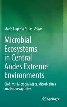 Hardcover Microbial Ecosystems in Central Andes Extreme Environments: Biofilms, Microbial Mats, Microbialites and Endoevaporites Book