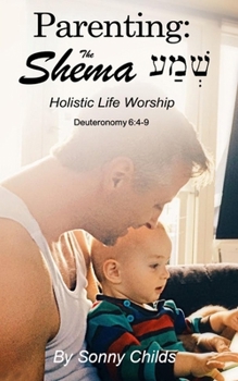 Paperback Parenting: The Shema: Holistic Life Worship Book