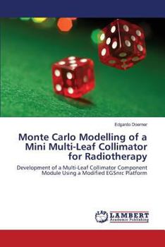 Paperback Monte Carlo Modelling of a Mini Multi-Leaf Collimator for Radiotherapy Book