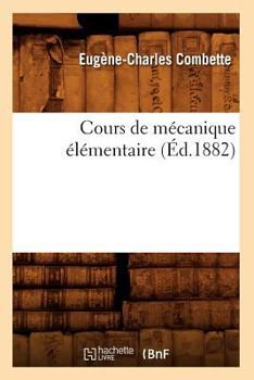 Paperback Cours de Mécanique Élémentaire (Éd.1882) [French] Book