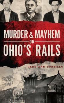 Hardcover Murder & Mayhem on Ohio's Rails Book