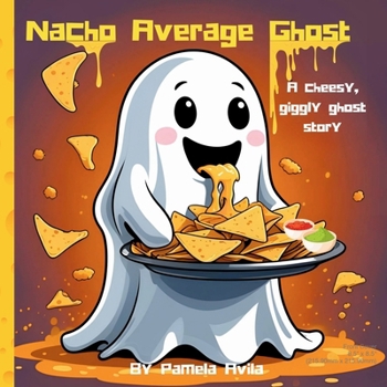 Paperback Nacho Average Ghost: A cheese, giggly ghost story Book