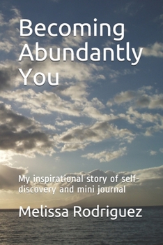 Paperback Becoming Abundantly You: My inspirational story of self-discovery and mini journal Book