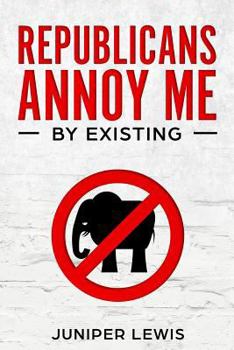 Paperback Republicans Annoy Me by Existing Book