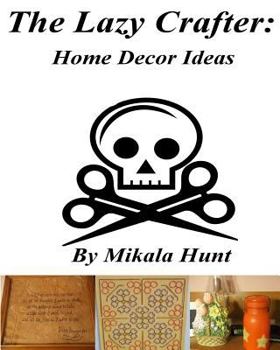 Paperback The Lazy Crafter: Home Decor Crafts Book