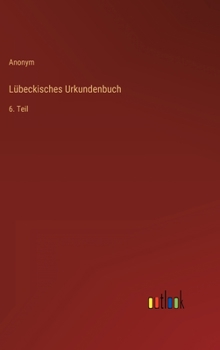 Hardcover Lübeckisches Urkundenbuch: 6. Teil [German] Book