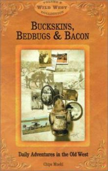 Paperback Buckskins, Bedbugs, and Bacon: Daily Adventures in the Old West Book