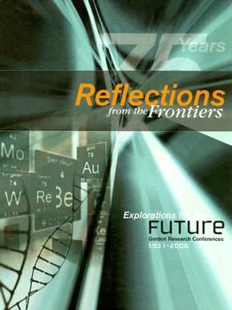 Paperback Reflections from the Fontiers, Exlporations for the Future: Gordon Research Conferences, 1931-2006 Book