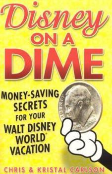Paperback Disney on a Dime: Money-Saving Secrets for Your Walt Disney World Vacation Book
